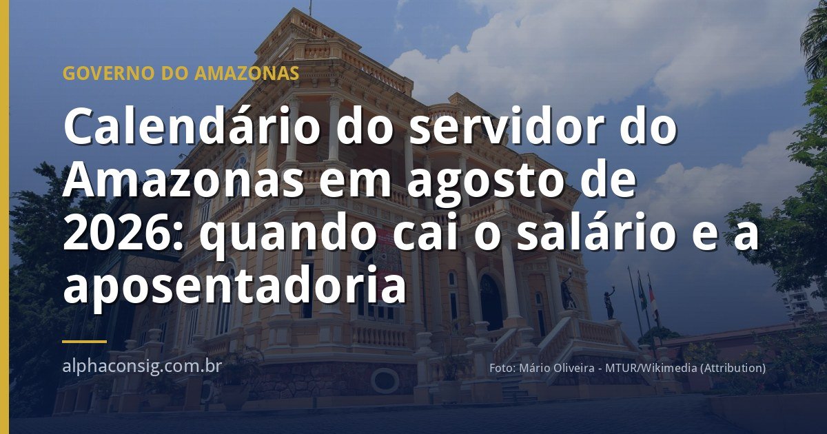 Calendário do servidor do Amazonas em agosto de 2026: quando cai o salário e a aposentadoria