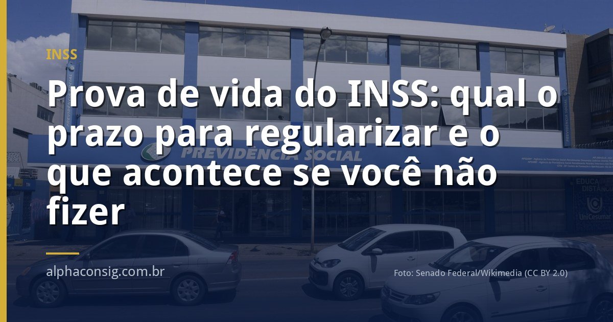 Prova de vida do INSS: qual o prazo para regularizar e o que acontece se você não fizer