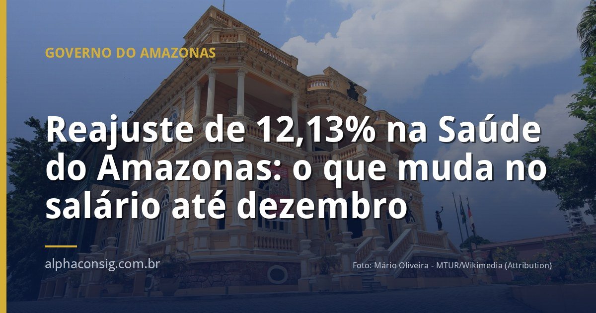 Reajuste de 12,13% na Saúde do Amazonas: o que muda no salário até dezembro