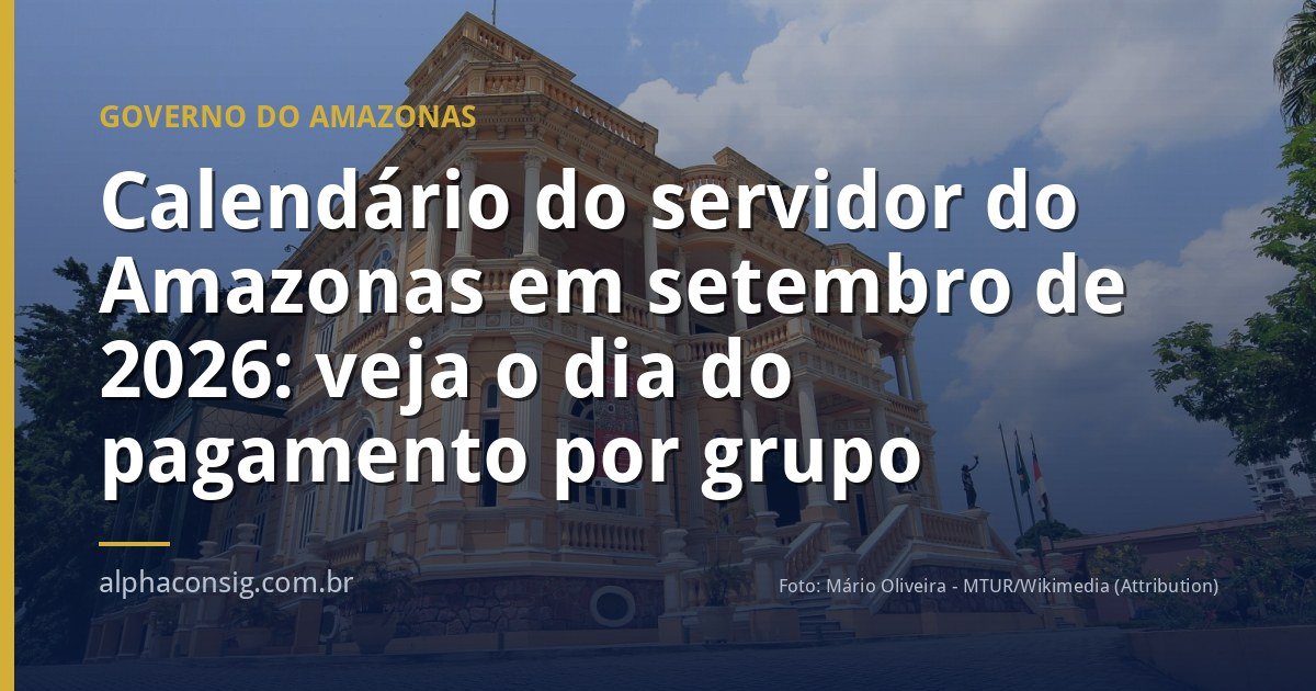 Calendário do servidor do Amazonas em setembro de 2026: veja o dia do pagamento por grupo