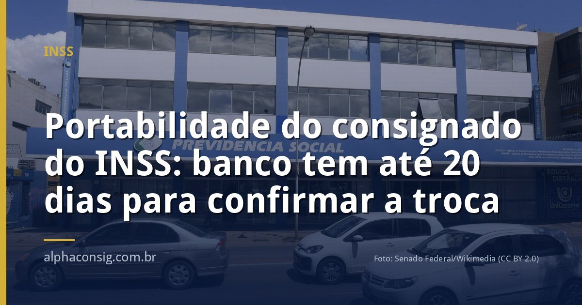 Portabilidade do consignado do INSS: banco tem até 20 dias para confirmar a troca