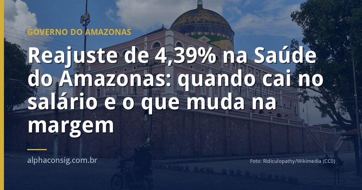 Reajuste de 4,39% na Saúde do Amazonas: quando cai no salário e o que muda na margem