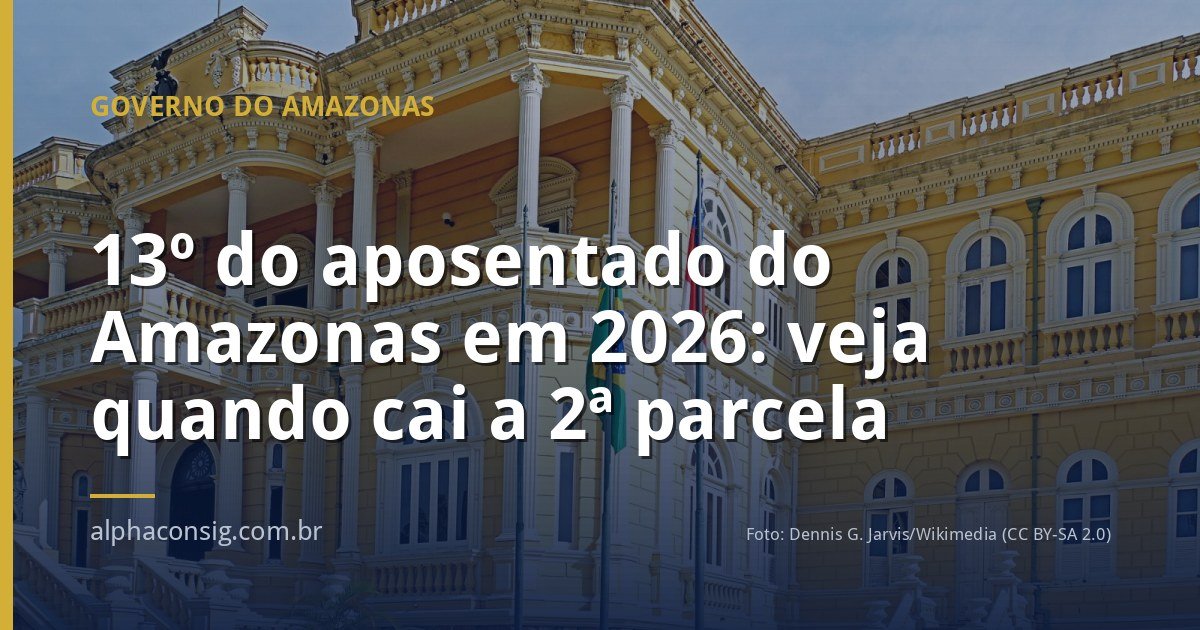 13º do aposentado do Amazonas em 2026: veja quando cai a 2ª parcela