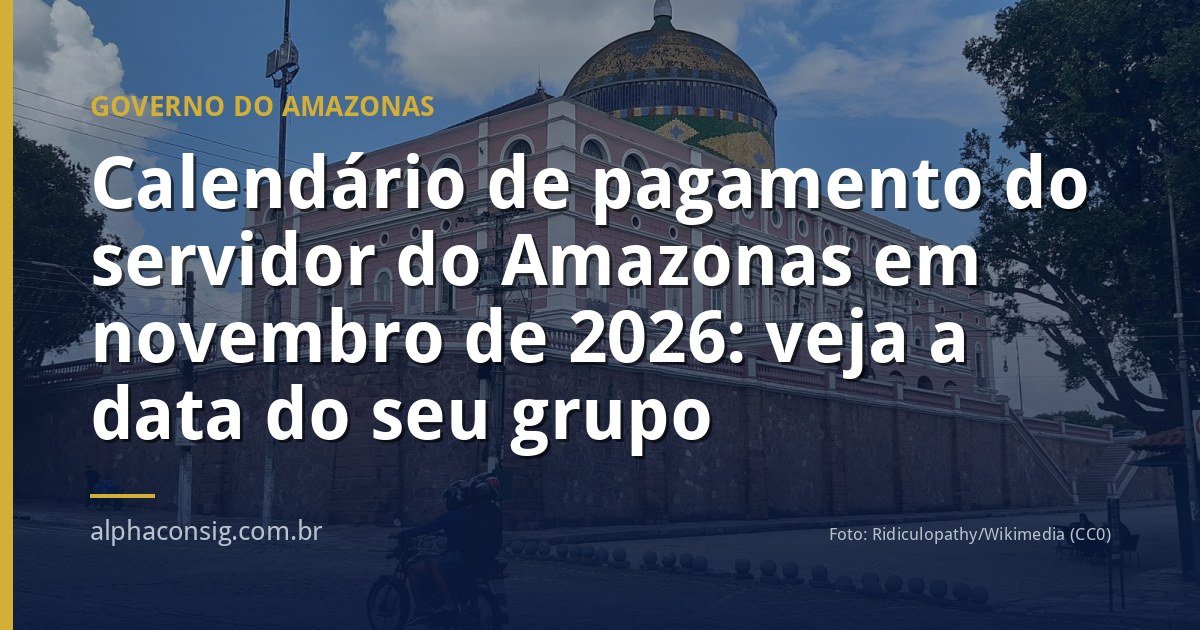 Calendário de pagamento dos servidores do Governo do Amazonas em novembro de 2026