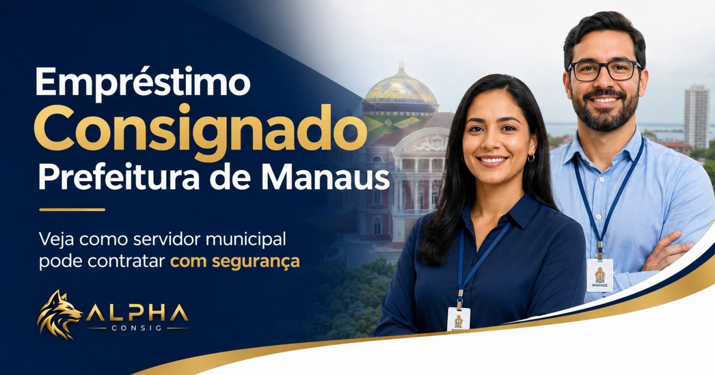 Empréstimo consignado Prefeitura de Manaus: veja como servidor municipal pode contratar com segurança e evitar parcela alta