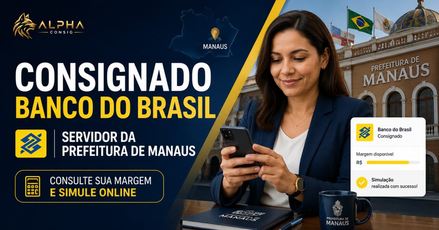 Empréstimo Consignado pelo Banco do Brasil para servidor da Prefeitura de Manaus: veja como consultar sua margem e contratar online
